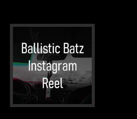Ballistic Batz Instagram Reel